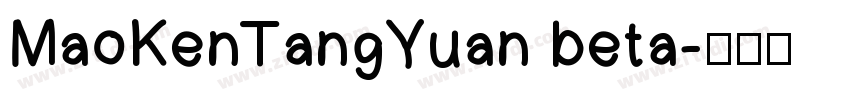 MaoKenTangYuan beta字体转换